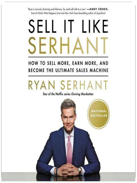 Sell It Like Serhant: How to Sell More, Earn More, and Become the Ultimate Sales Machine