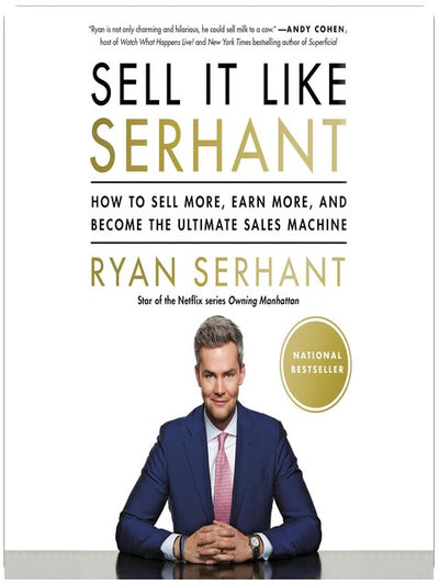 Sell It Like Serhant: How to Sell More, Earn More, and Become the Ultimate Sales Machine