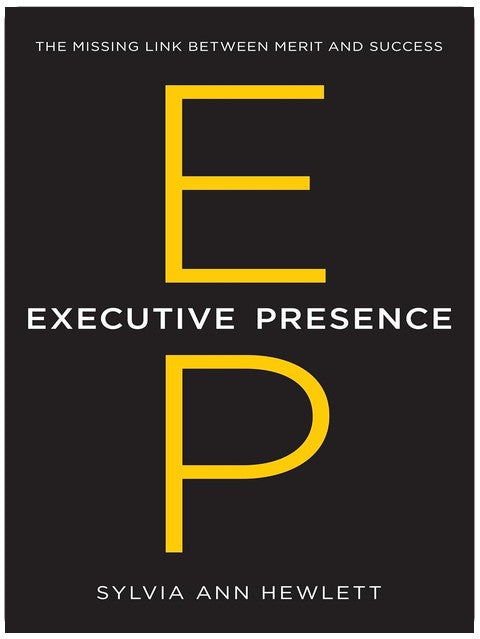 Executive Presence: The Missing Link Between Merit and Success