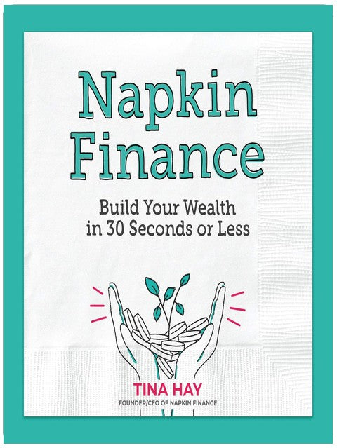 Napkin Finance: Build Your Wealth in 30 Seconds or Less