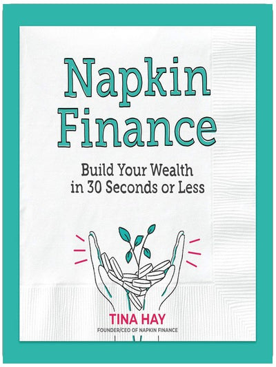 Napkin Finance: Build Your Wealth in 30 Seconds or Less