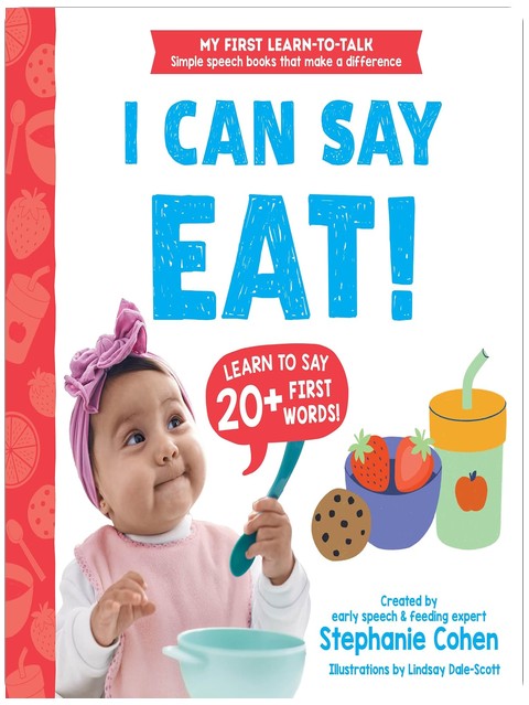 I Can Say Eat!: Created by an Early Speech and Feeding Expert! (My First Learn-to-Talk Books)
