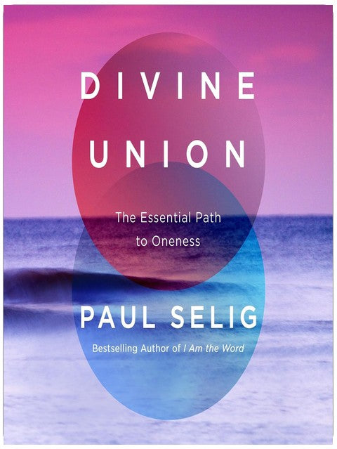 Divine Union: The Essential Path to Oneness