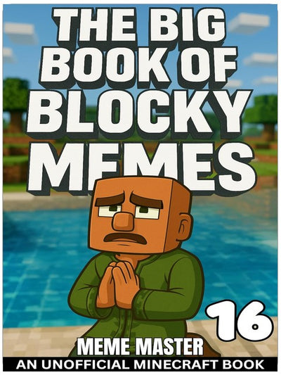 The Big Book of Blocky Memes 16 (Unofficial Minecraft Meme Books)