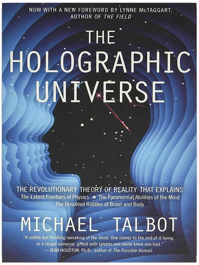 The Holographic Universe: The Revolutionary Theory of Reality ― A Science and Philosophy Book on Quantum Physics and the Paranormal