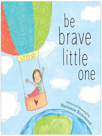 Be Brave Little One: An Inspiring Book About Courage for Back to School