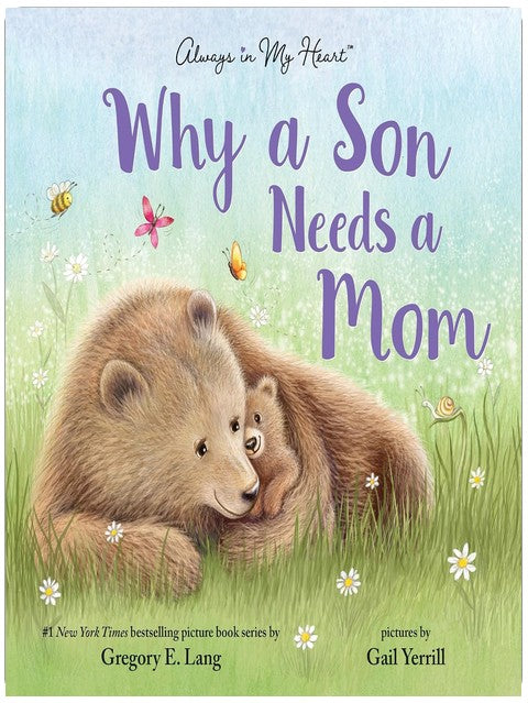 Why a Son Needs a Mom: Celebrate Your Special Mother and Son Bond with this Sweet Picture Book!