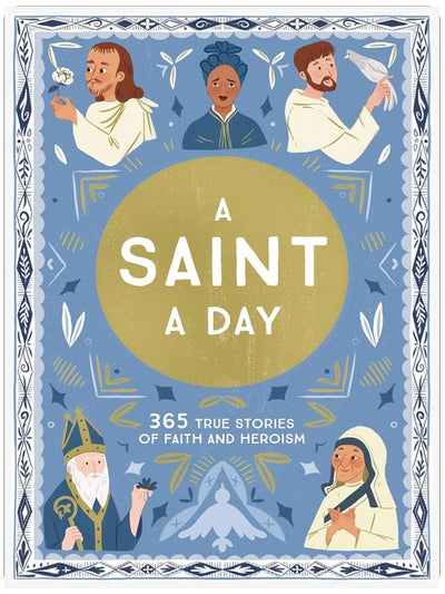 A Saint a Day: A 365-Day Devotional Featuring Christian Saints (True Stories of Faith)