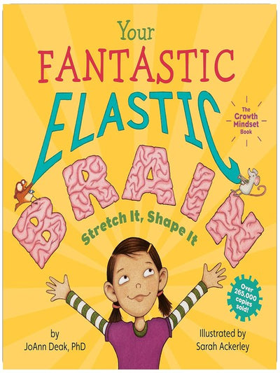 Your Fantastic Elastic Brain: A Growth Mindset Book for Kids to Stretch and Shape Their Brains