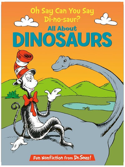 Oh Say Can You Say Di-no-saur? All About Dinosaurs (The Cat in the Hat's Learning Library)