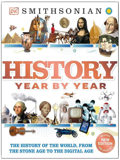 History Year by Year: The History of the World, from the Stone Age to the Digital Age (DK Children's Year by Year)