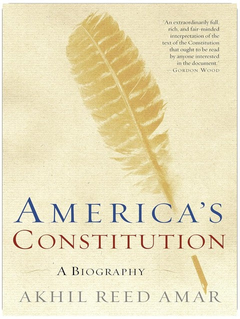 America's Constitution: A Biography