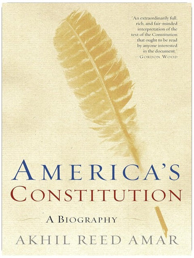 America's Constitution: A Biography