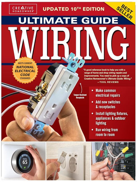Guide ultime du câblage, 10e édition mise à jour : Conforme aux normes actuelles du Code national de l'électricité (Creative Homeowner) Installations et réparations électriques résidentielles à faire soi-même - Schémas et étapes détaillées