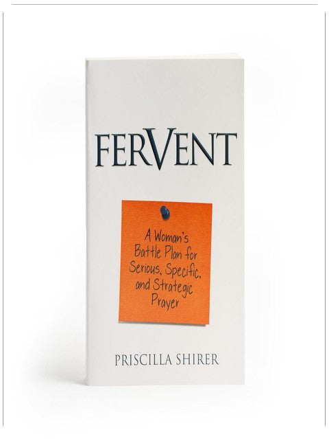 Fervent: A Woman's Battle Plan to Serious, Specific and Strategic Prayer