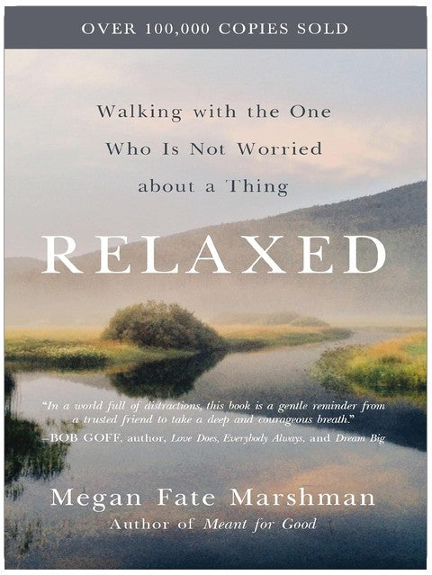 Relaxed: Walking with the One Who Is Not Worried about a Thing