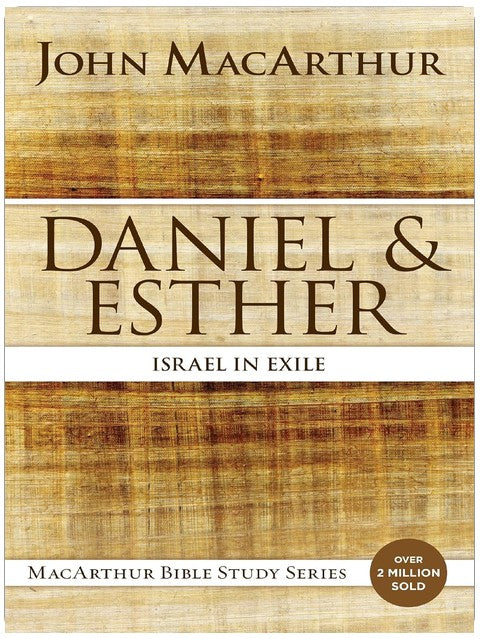 Daniel and Esther: Israel in Exile (MacArthur Bible Studies)