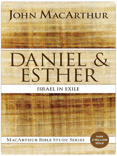Daniel and Esther: Israel in Exile (MacArthur Bible Studies)
