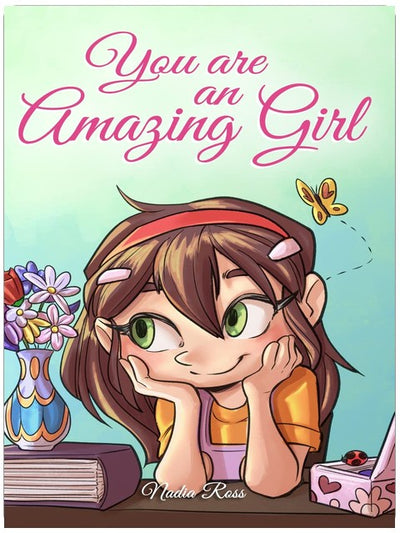 You are an Amazing Girl: A Collection of Inspiring Stories about Courage, Friendship, Inner Strength and Self-Confidence (Motivational Books for Children)