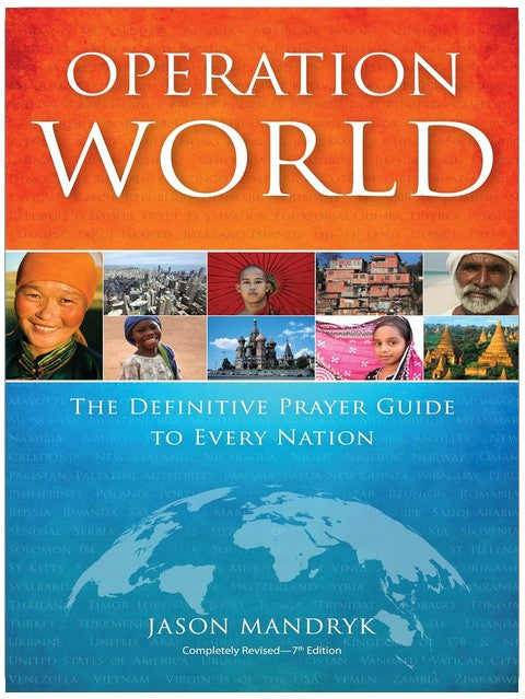 Operation World: The Definitive Prayer Guide to Every Nation