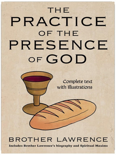 The Practice of the Presence of God: Complete text with Illustrations