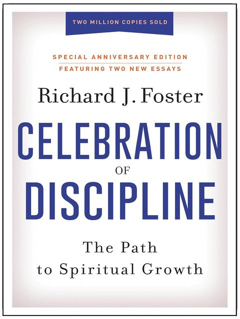 Celebration of Discipline, Special Anniversary Edition: The Path to Spiritual Growth