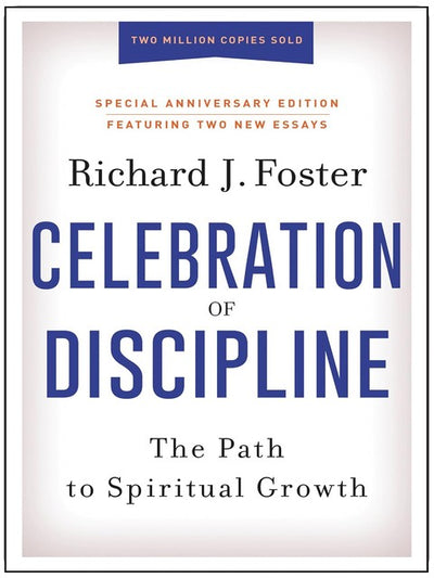 Celebration of Discipline, Special Anniversary Edition: The Path to Spiritual Growth