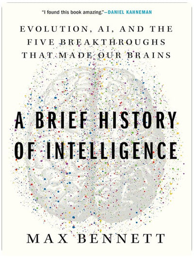 A Brief History of Intelligence: Evolution, AI, and the Five Breakthroughs That Made Our Brains – A Neuroscience Framework for Understanding Future Machines