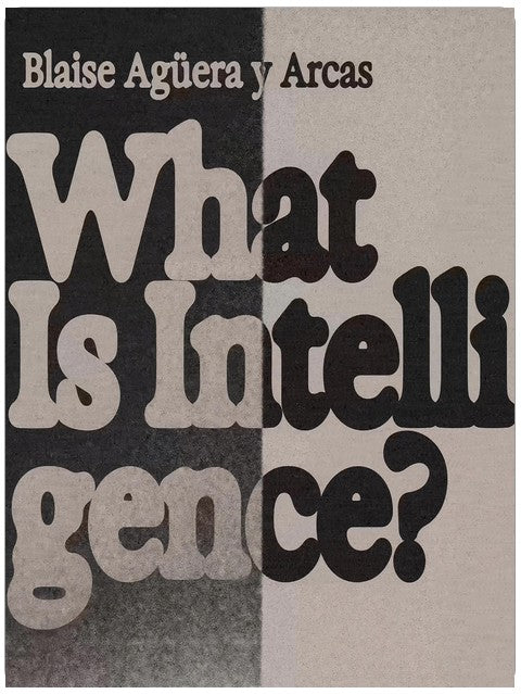What Is Intelligence?: Lessons from AI About Evolution, Computing, and Minds (Antikythera)