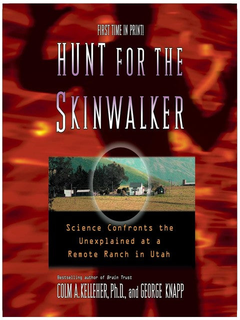 Hunt for the Skinwalker: Science Confronts the Unexplained at a Remote Ranch in Utah
