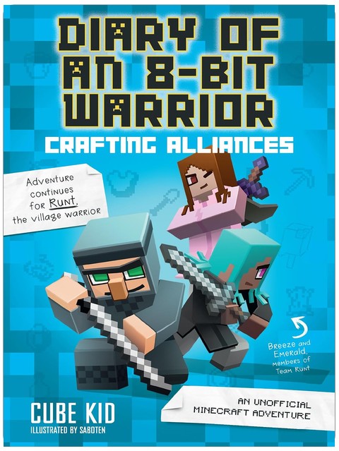 Diary of an 8-Bit Warrior: Crafting Alliances: An Unofficial Minecraft Adventure (Volume 3)