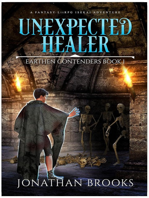 Unexpected Healer: A Fantasy LitRPG Isekai Adventure (Earthen Contenders Book 1)