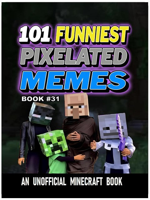 101 FUNNIEST PIXELATED MEMES : BOOK 31