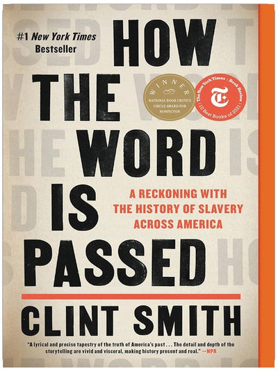 *How the Word Is Passed: A Reckoning with the History of Slavery Across America*