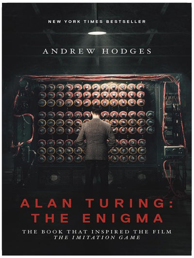 Alan Turing: The Enigma: The Book That Inspired the Film The Imitation Game - Updated Edition