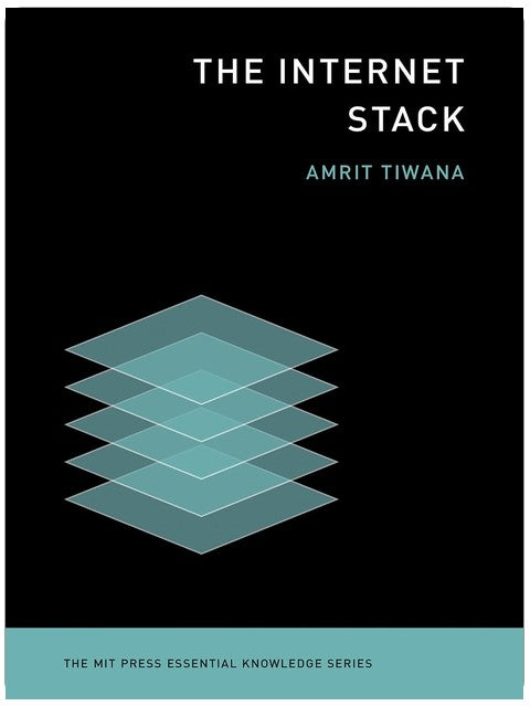 The Internet Stack (The MIT Press Essential Knowledge series)