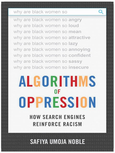 Algorithms of Oppression: How Search Engines Reinforce Racism