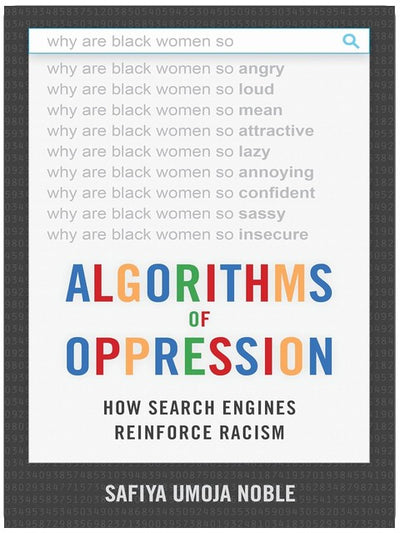 Algorithms of Oppression: How Search Engines Reinforce Racism