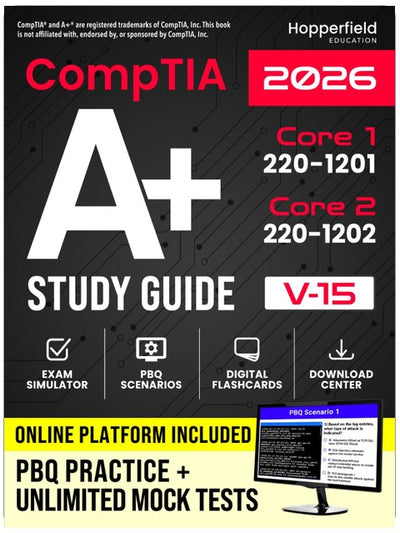 CompTIA A+ Study Guide: Complete and Exam-Focused Reference for Core 1 (220-1201) & Core 2 (220-1202) with E-Learning Platform, Exam Simulations, Practical Study Strategies, and IT Case Studies