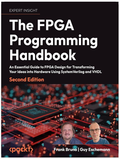 The FPGA Programming Handbook: An essential guide to FPGA design for transforming ideas into hardware using SystemVerilog and VHDL