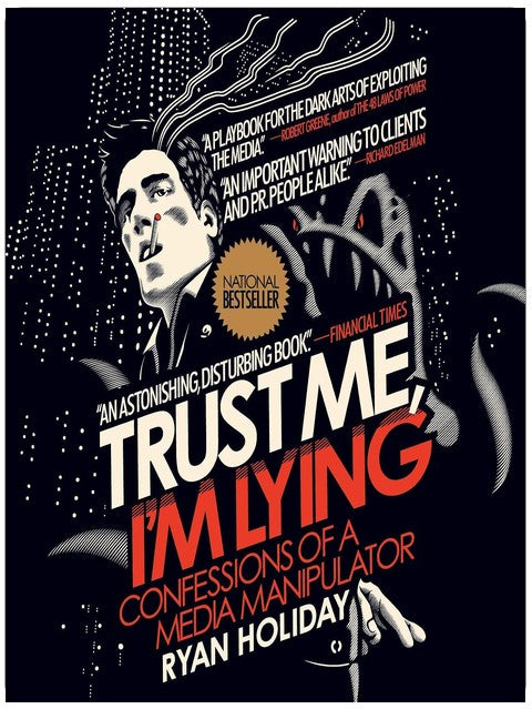Trust Me, I'm Lying: Confessions of a Media Manipulator