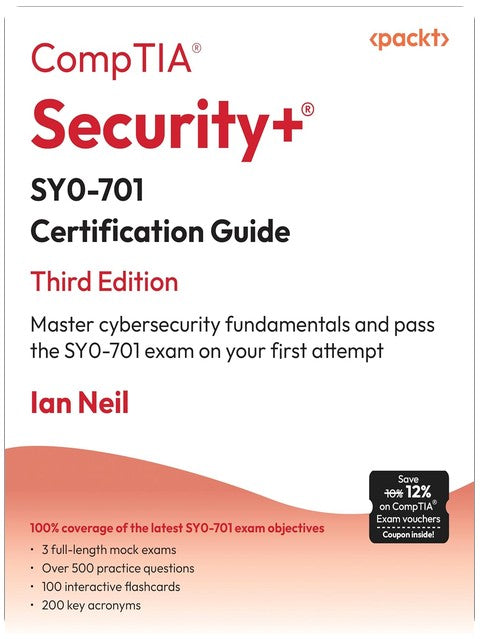 CompTIA® Security+® SY0-701 Certification Guide: Master cybersecurity fundamentals and pass the SY0-701 exam on your first attempt