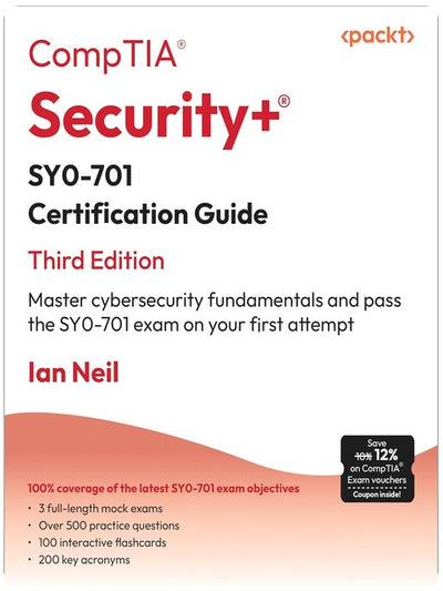 CompTIA® Security+® SY0-701 Certification Guide: Master cybersecurity fundamentals and pass the SY0-701 exam on your first attempt