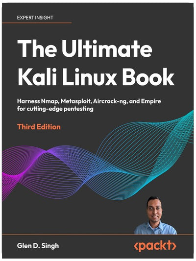 The Ultimate Kali Linux Book: Harness Nmap, Metasploit, Aircrack-ng, and Empire for cutting-edge pentesting