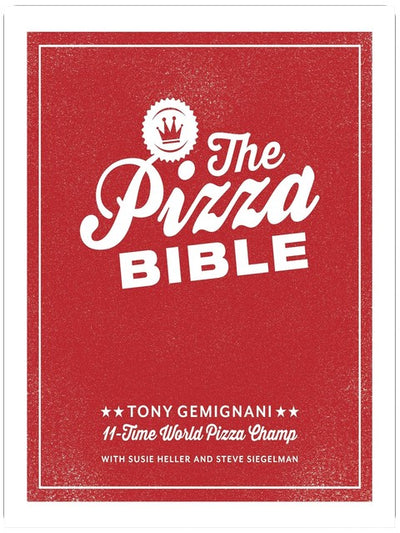 The Pizza Bible: The World's Favorite Pizza Styles, from Neapolitan, Deep-Dish, Wood-Fired, Sicilian, Calzones and Focaccia to New York, New Haven, Detroit, and More