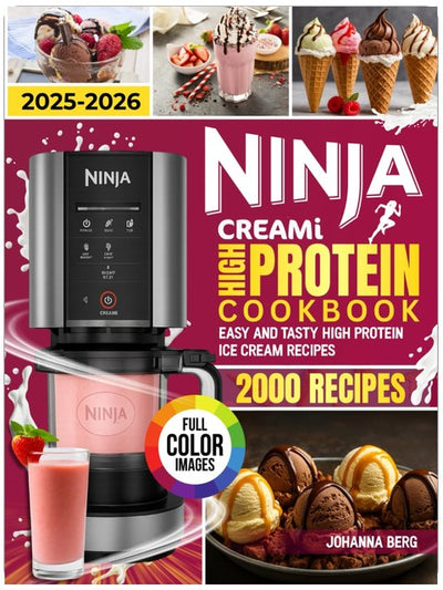 Ninja Creami High Protein Cookbook for Beginners: Easy, Healthy High Protein Ice-Cream Recipes Using Natural Ingredients for Everyone. (The Ultimate Ninja Creami Library)