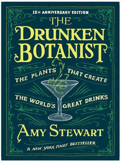 The Drunken Botanist: The Plants that Create the World’s Great Drinks: 10th Anniversary Edition