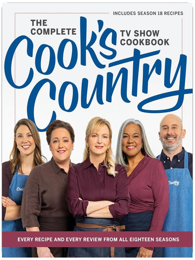 The Complete Cook’s Country TV Show Cookbook: Every Recipe and Every Review from All Eighteen Seasons Includes Season 18