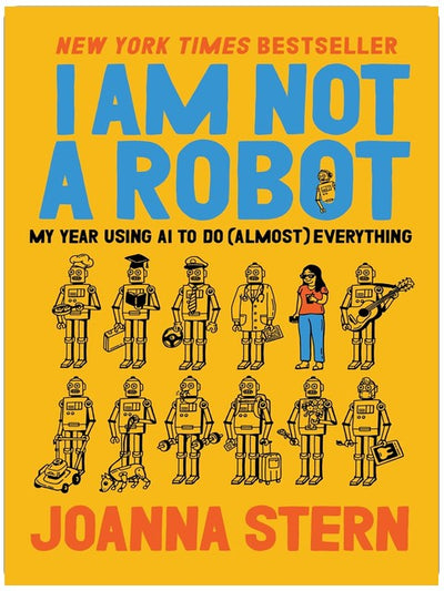 I Am Not a Robot: My Year Using AI to Do (Almost) Everything