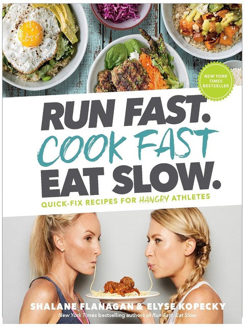 Run Fast. Cook Fast. Eat Slow.: Quick-Fix Recipes for Hangry Athletes: A Cookbook
